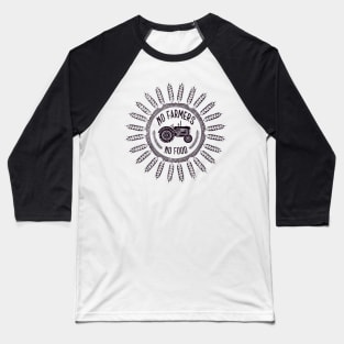 No farmers no food! Baseball T-Shirt